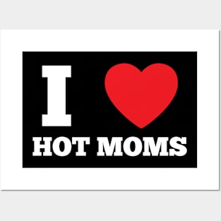 I Love Heart Hot Moms Posters and Art